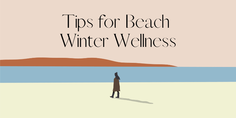 Tips for Beach Winter Wellness