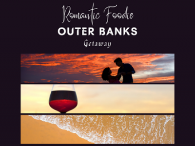 Romantic Foodie Outer Banks Getaway