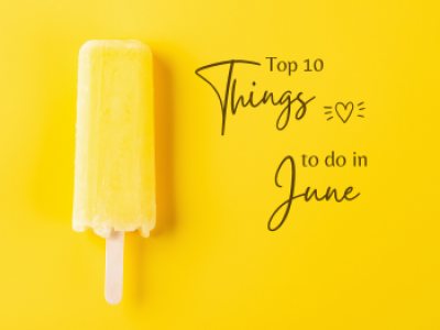 Top 10 Things to do in June