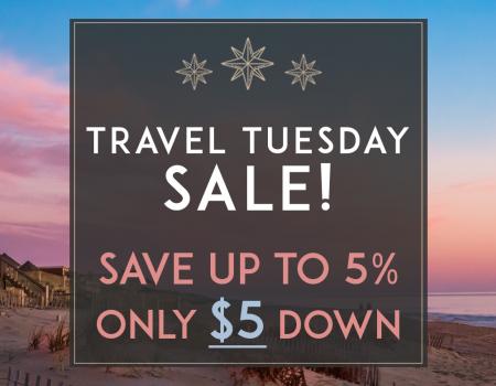 Travel Tuesday Sale Travel Tuesday Sale - Save up to 5% with just $5 down!