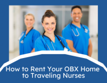 How to Rent Your OBX Home to Traveling Nurses