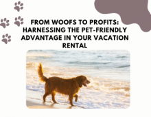 FROM WOOFS TO PROFITS: HARNESSING THE PET-FRIENDLY ADVANTAGE IN YOUR VACATION RENTAL