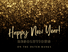 Black background with gold glitter and the words "Happy New Year! Resolutions on the Outer Banks"