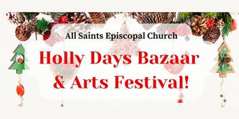 all_saints_episcopal_18th_annual_holly_days_bazaar_arts_festival_banner.png