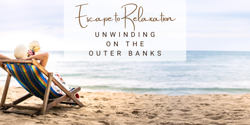 Escape to Relaxation: Unwinding on the Outer Banks
