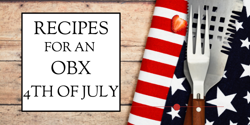 Recipes for an OBX 4th of July Celebration