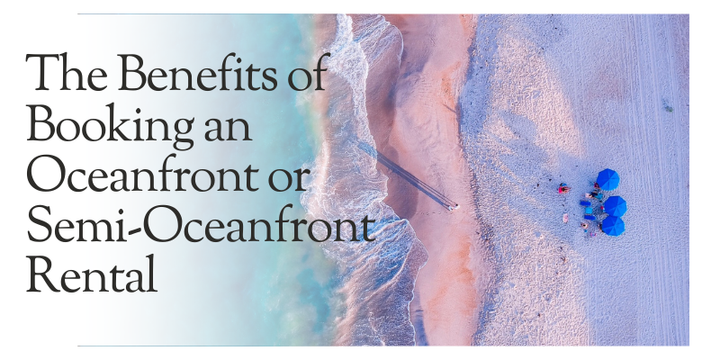 Benefits of Booking an Oceanfront Rental