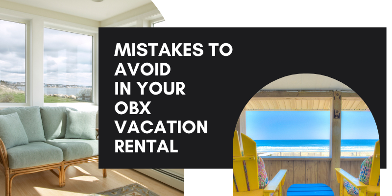 Mistakes to Avoid in Your OBX Vacation Rental Property