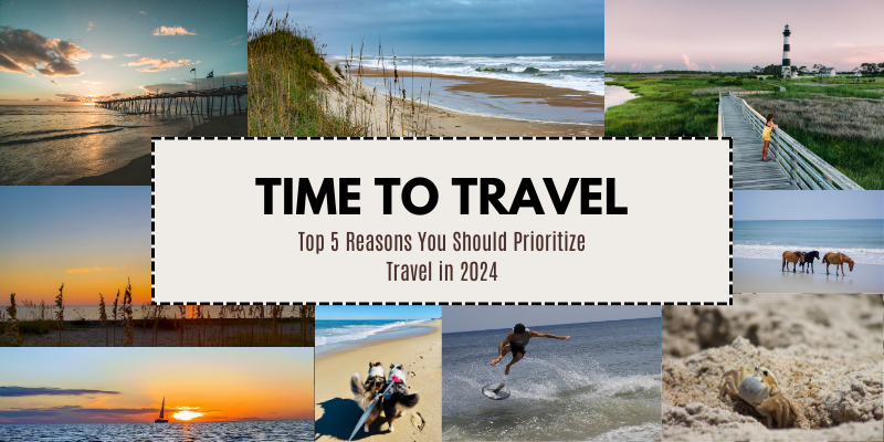 Outer Banks photo collage, Top 5 Reasons to Prioritize Travel in 2024