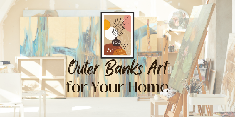 Outer Banks Art for Your Home