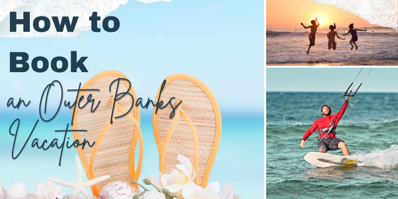 How to Book an Outer Banks Vacation Three images in blocks including a pair of yellow flip flops with the ocean in the background, a man in a red shirt kite surfing, and three kids jumping into the ocean at sunset