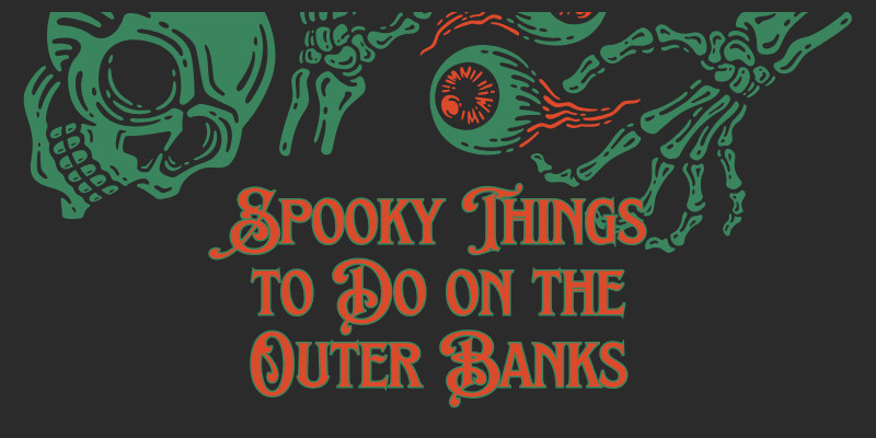 Spooky Things to Do on the Outer Banks
