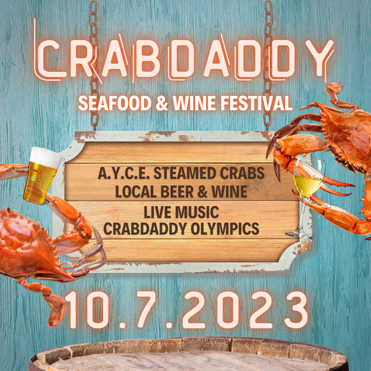 Crabdaddy Seafood & Wine Festival, AYCE Steamed Crabs, Local Beer + Wine, Live Music, and more!
