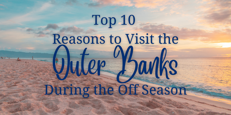 Top 10 Reasons to Visit the Outer Banks during the Off Season