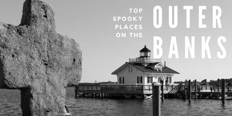 Top Spooky Places on the Outer Banks