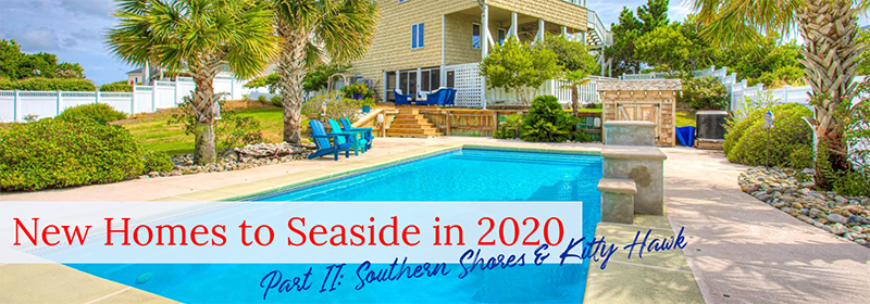 New Homes to Seaside in 2020 - Part II: Southern Shores & Kitty Hawk